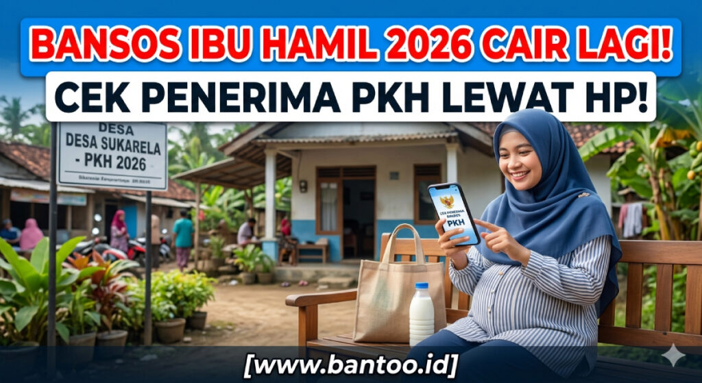 Bansos Ibu Hamil 2026 Cair Lagi, Cek Penerima PKH Lewat HP