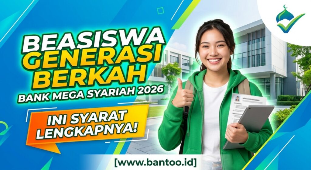 Beasiswa Generasi Berkah Bank Mega Syariah 2026: Ini Syarat Lengkapnya!