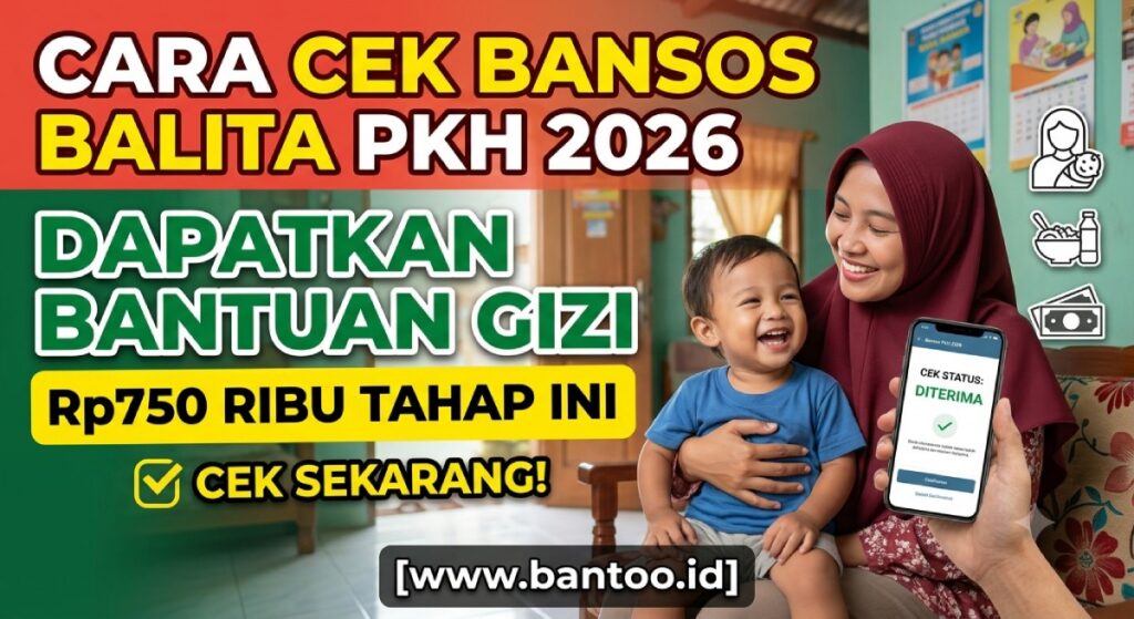 Cara Cek Bansos Balita PKH 2026: Dapatkan Bantuan Gizi Rp750 Ribu Tahap Ini