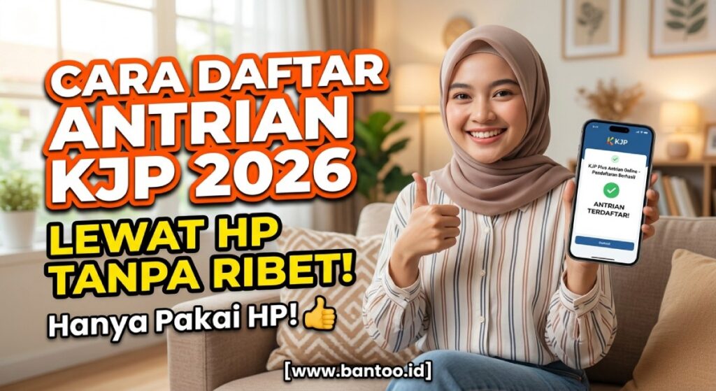 Cara Daftar Antrian KJP 2026: Lewat HP Tanpa Ribet