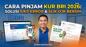 Cara Pinjam KUR BRI 2026: Solusi SIKP Error dan SLIK OJK Bersih
