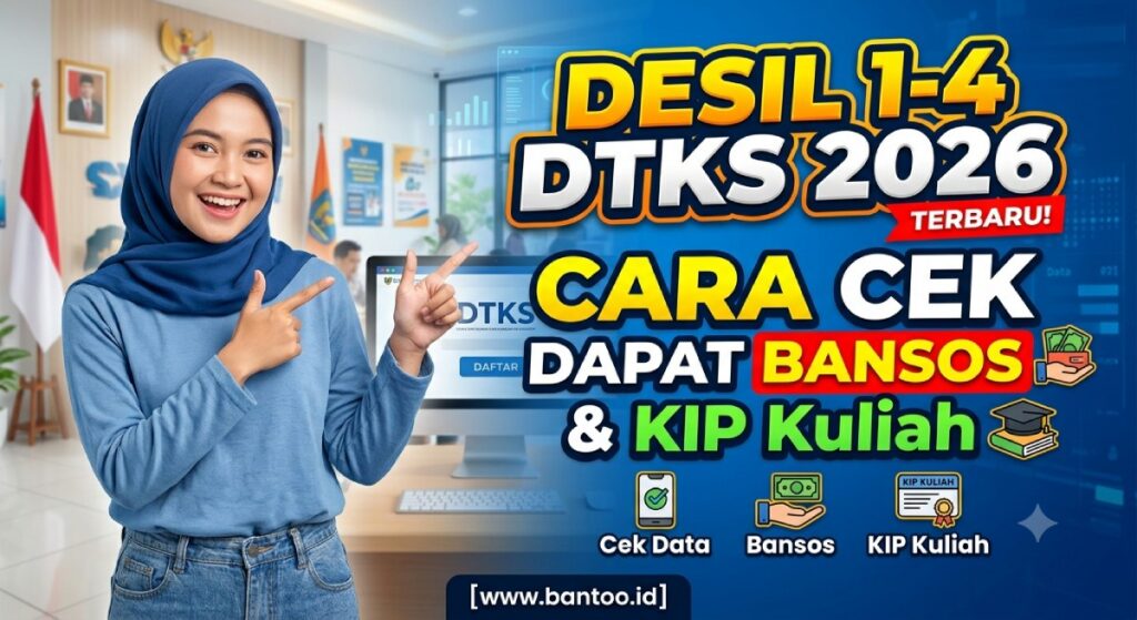 Desil 1-4 DTKS 2026: Cara Cek dan Lolos Bansos Serta KIP Kuliah