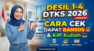 Desil 1-4 DTKS 2026: Cara Cek dan Lolos Bansos Serta KIP Kuliah