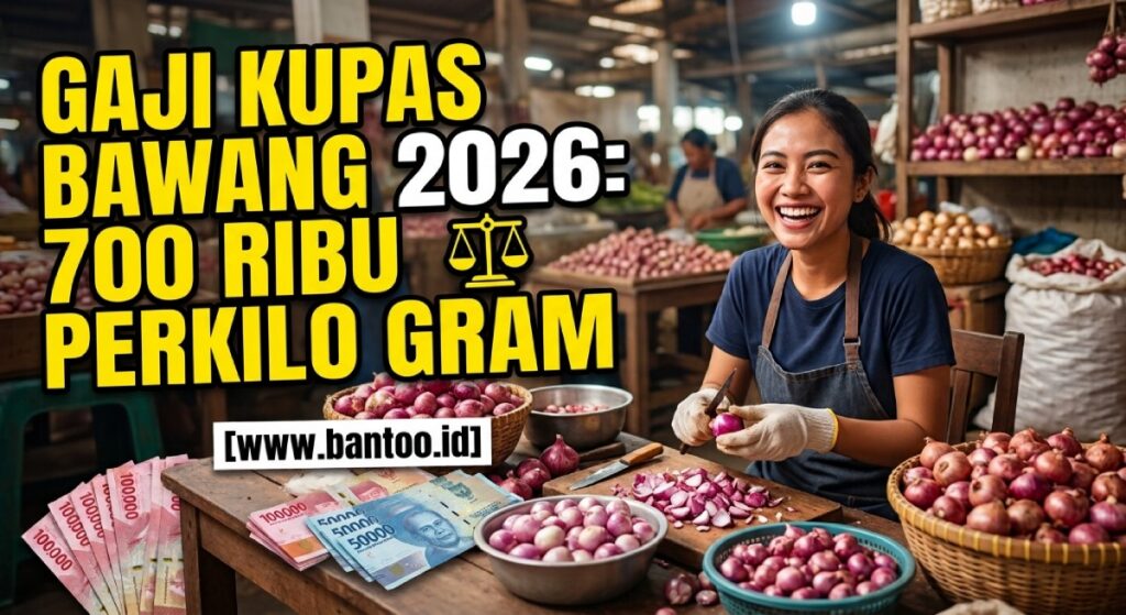Gaji Kupas Bawang 2026: 700 Ribu Perkilo Gram