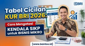 Tabel Cicilan KUR BRI 2026: Cara Mengatasi Kendala SIKP untuk Bisnis Mikro